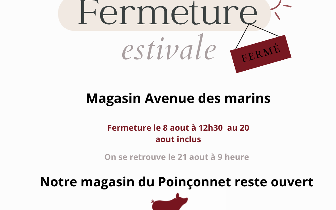 Fermeture estivale de notre magasin de Châteauroux